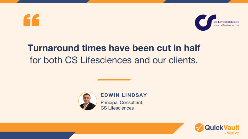 quote from Edwin Lindsay, principal consultant at CS Lifesciences, on how QuickVault hub cuts turnaround times in half