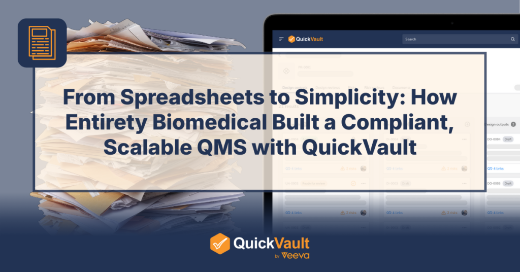 From Spreadsheets to Simplicity: How Entirety Biomedical Built a Compliant, Scalable QMS with QuickVault