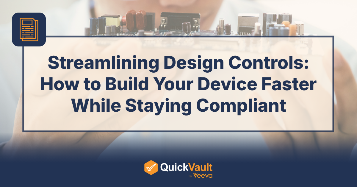 Streamlining Design Controls: How to Build Your Device Faster While Staying Compliant