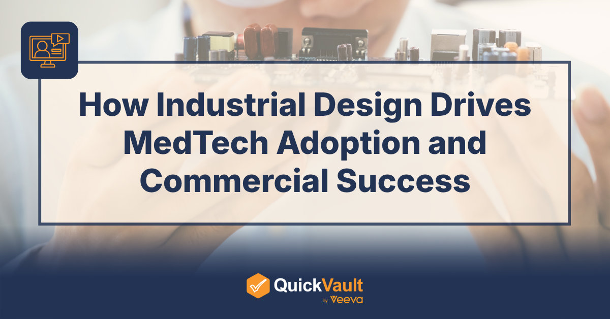 How Industrial Design Drives MedTech Adoption and Commercial Success - Free Webinar | QuickVault by Veeva